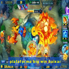 plataforma big win baixar